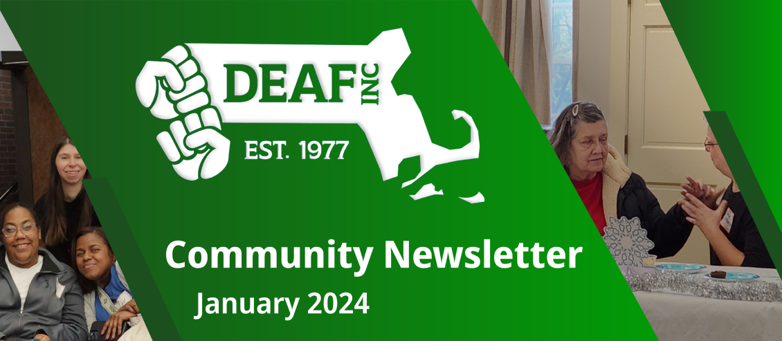 A green background with two images with people smiling on the left and people signing on the right. At the center is the DEAF, Inc. logo and the following text beneath it, "Community Newsletter January 2024."