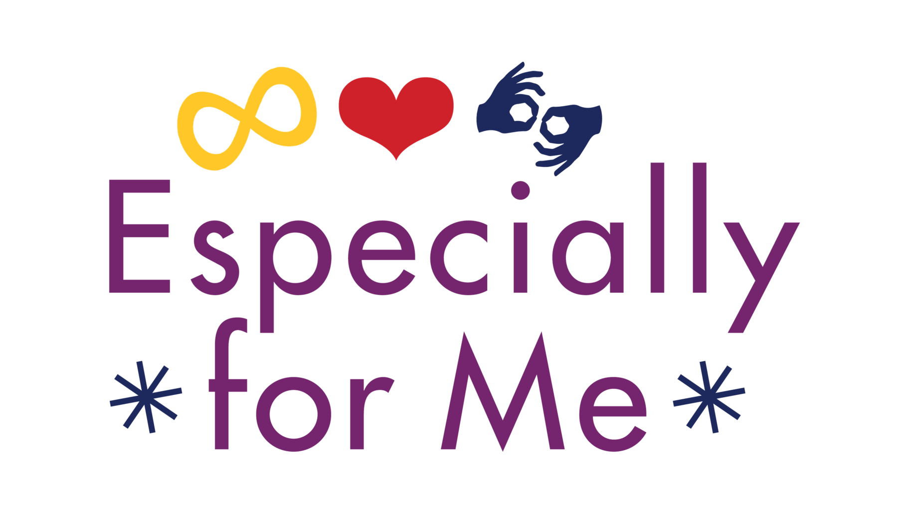 The image features a logo with the phrase "Especially for Me" in a large, friendly, purple font. Above the text are three symbols: an infinity loop in yellow, a red heart, and a blue hand making the sign for "interpreter" in American Sign Language. Below the phrase, flanking the words "for Me", are two asterisks in blue, possibly suggesting excitement or emphasis.
