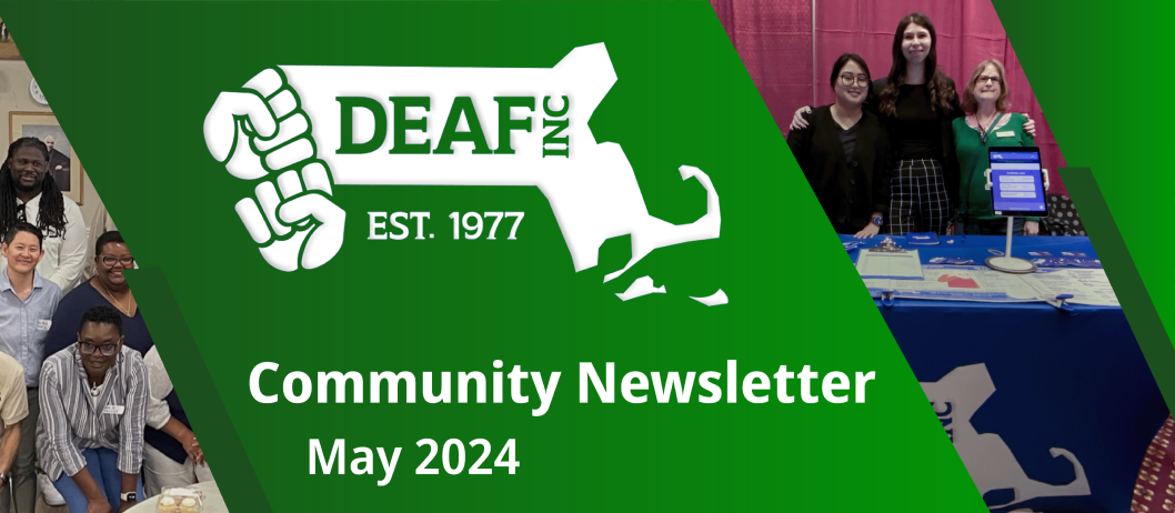 Green DEAF, Inc May 2024 Community Newsletter banner with group photos of DEAF, Inc members on both sides.