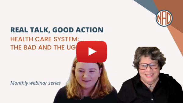 A NAD YouTube video thumbnail showing a picture of two women, the following information in text says this, “REAL TALK, GOOD ACTION HEALTH CARE SYSTEM: THE BAD AND THE UGLY Monthly webinar series.” The NAD logo is a the top right.