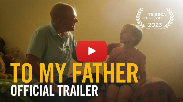 A YouTube video still image with a man speaking to a child with text at the bottom that says, “TO MY FATHER OFFICIAL TRAILER.”